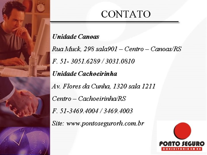 CONTATO Unidade Canoas Rua Muck, 298 sala 901 – Centro – Canoas/RS F. 51