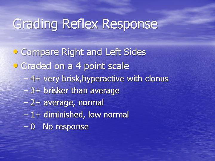 Grading Reflex Response • Compare Right and Left Sides • Graded on a 4