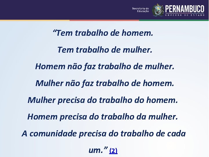 “Tem trabalho de homem. Tem trabalho de mulher. Homem não faz trabalho de mulher.