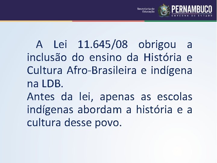 A Lei 11. 645/08 obrigou a inclusão do ensino da História e Cultura Afro-Brasileira