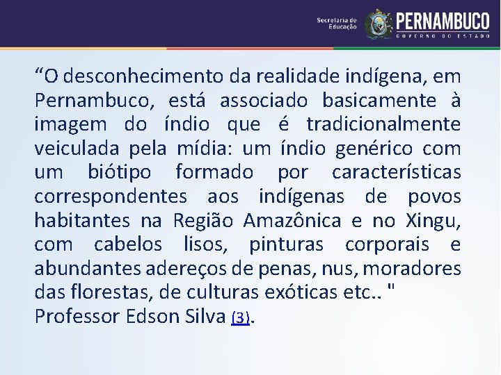 “O desconhecimento da realidade indígena, em Pernambuco, está associado basicamente à imagem do índio