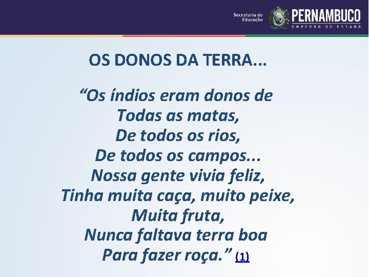 OS DONOS DA TERRA. . . “Os índios eram donos de Todas as matas,