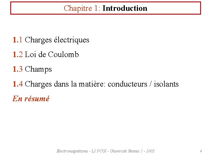 Chapitre 1: Introduction 1. 1 Charges électriques 1. 2 Loi de Coulomb 1. 3