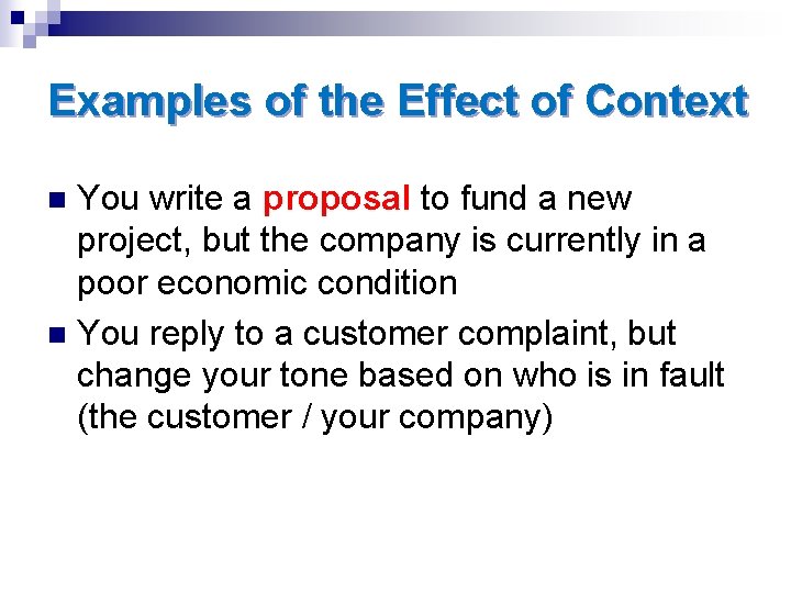 Examples of the Effect of Context You write a proposal to fund a new