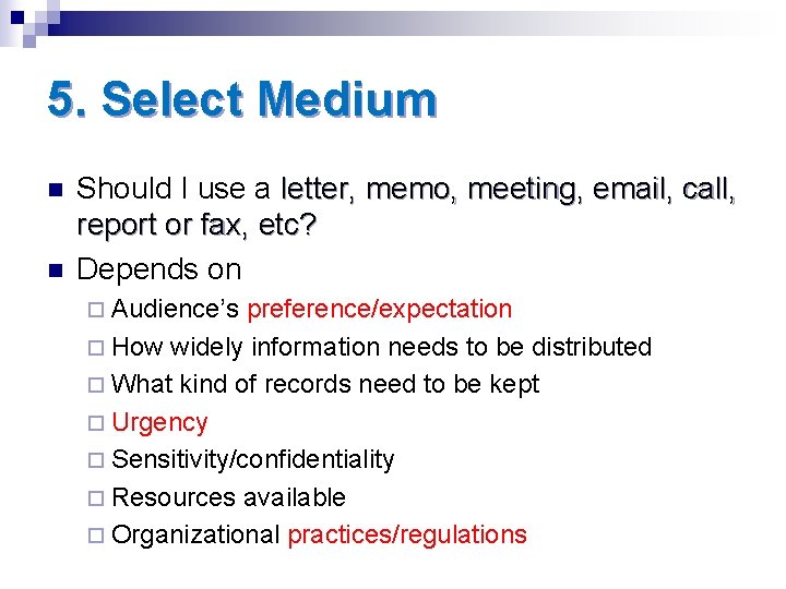 5. Select Medium n n Should I use a letter, memo, meeting, email, call,