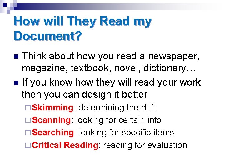 How will They Read my Document? Think about how you read a newspaper, magazine,