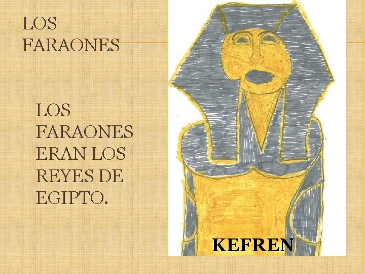 LOS FARAONES ERAN LOS REYES DE EGIPTO. KEFREN 