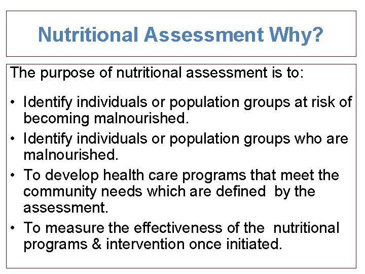 Nutritional Assessment Why? The purpose of nutritional assessment is to: • Identify individuals or