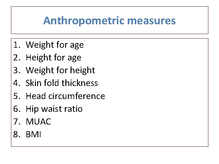 Anthropometric measures 1. 2. 3. 4. 5. 6. 7. 8. Weight for age Height