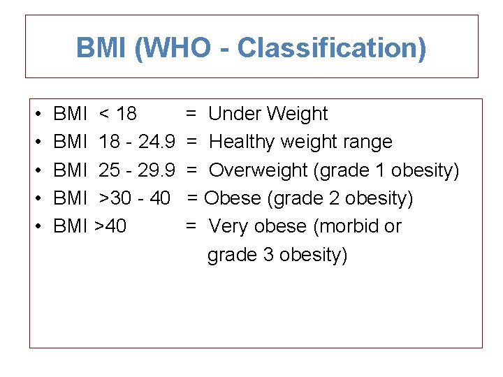 BMI (WHO - Classification) • • • BMI < 18 BMI 18 - 24.