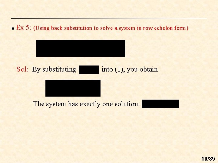 n Ex 5: (Using back substitution to solve a system in row echelon form)