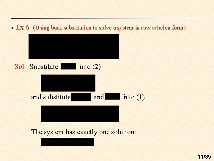 n Ex 6: (Using back substitution to solve a system in row echelon form)