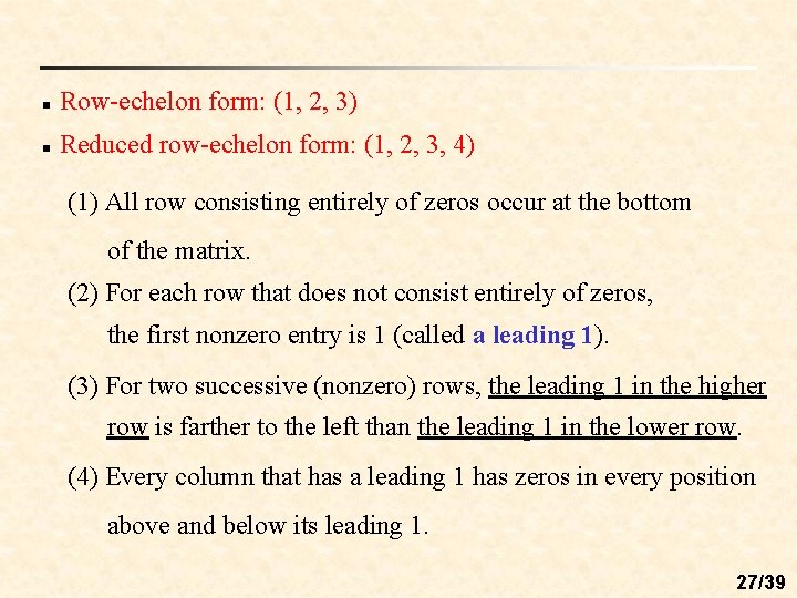 n Row-echelon form: (1, 2, 3) n Reduced row-echelon form: (1, 2, 3, 4)