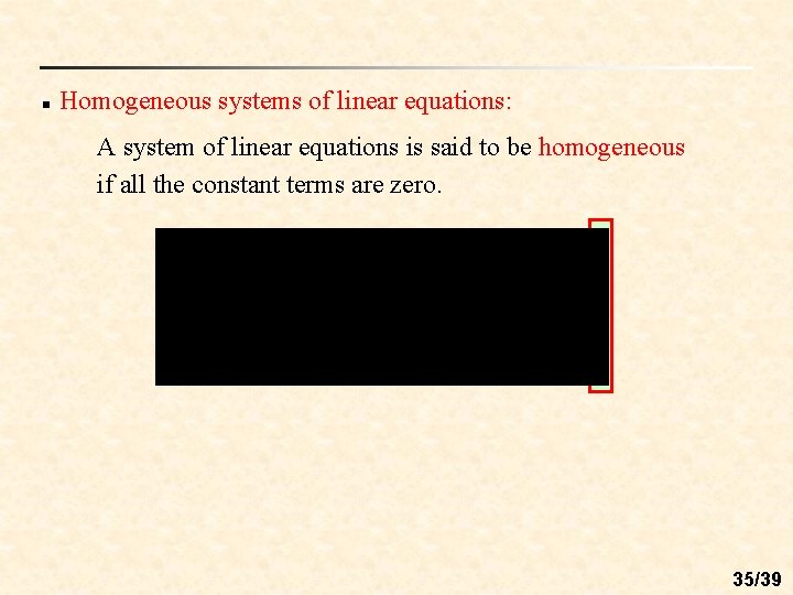 n Homogeneous systems of linear equations: A system of linear equations is said to