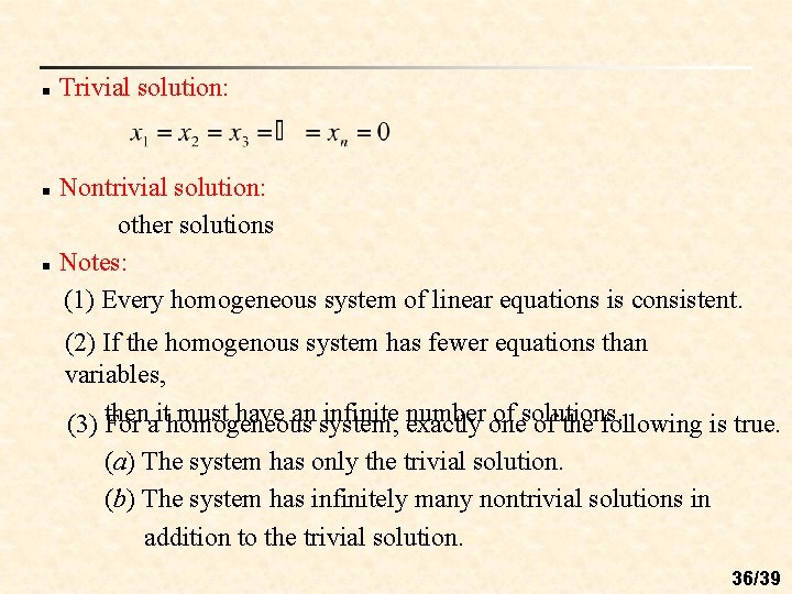 n n n Trivial solution: Nontrivial solution: other solutions Notes: (1) Every homogeneous system