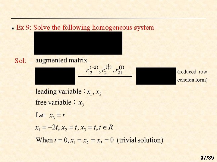 n Ex 9: Solve the following homogeneous system Sol: Let 37/39 