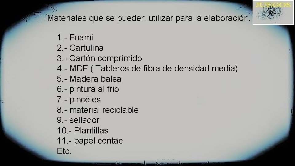 Materiales que se pueden utilizar para la elaboración. 1. - Foami 2. - Cartulina