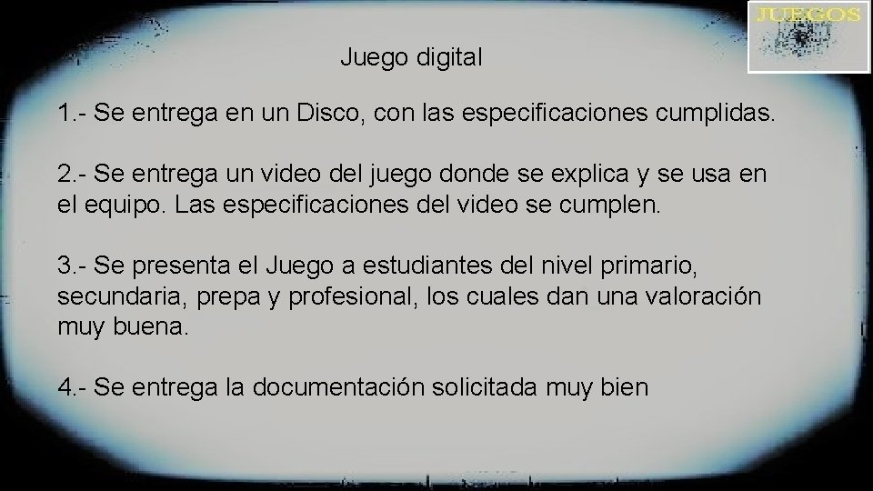 Juego digital 1. - Se entrega en un Disco, con las especificaciones cumplidas. 2.