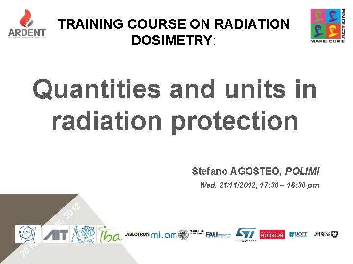 TRAINING COURSE ON RADIATION DOSIMETRY: Quantities and units in radiation protection Stefano AGOSTEO, POLIMI