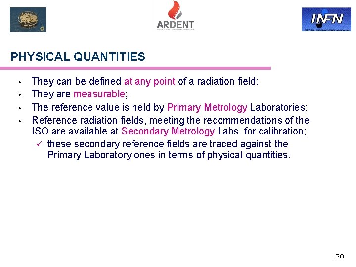 PHYSICAL QUANTITIES • • They can be defined at any point of a radiation