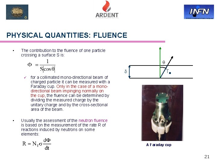 PHYSICAL QUANTITIES: FLUENCE • The contribution to the fluence of one particle crossing a