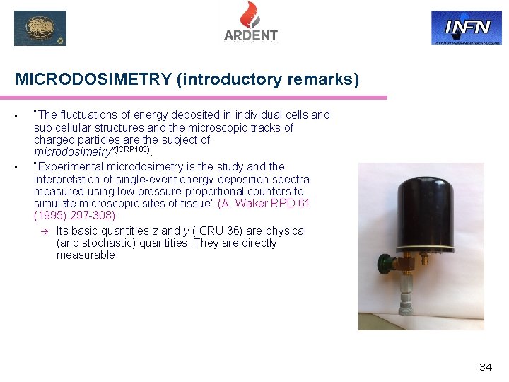 MICRODOSIMETRY (introductory remarks) • • “The fluctuations of energy deposited in individual cells and