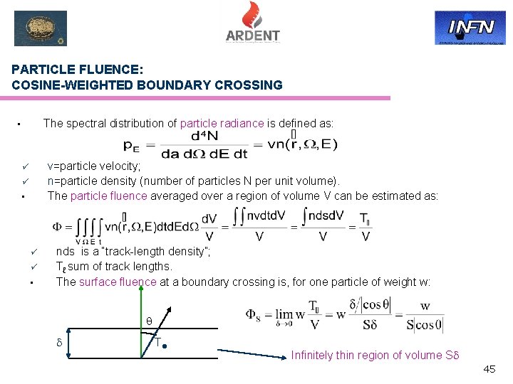 PARTICLE FLUENCE: COSINE-WEIGHTED BOUNDARY CROSSING The spectral distribution of particle radiance is defined as: