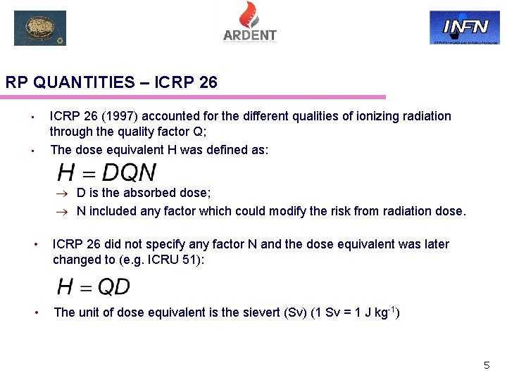 RP QUANTITIES – ICRP 26 • • ICRP 26 (1997) accounted for the different