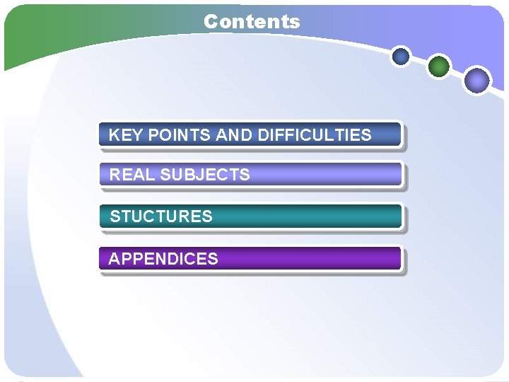 Contents KEY POINTS AND DIFFICULTIES REAL SUBJECTS STUCTURES APPENDICES 