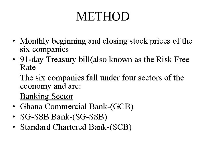 METHOD • Monthly beginning and closing stock prices of the six companies • 91