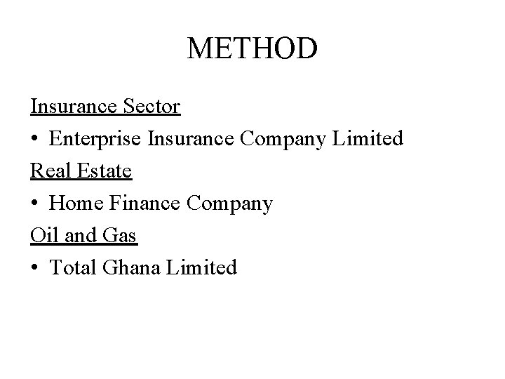 METHOD Insurance Sector • Enterprise Insurance Company Limited Real Estate • Home Finance Company