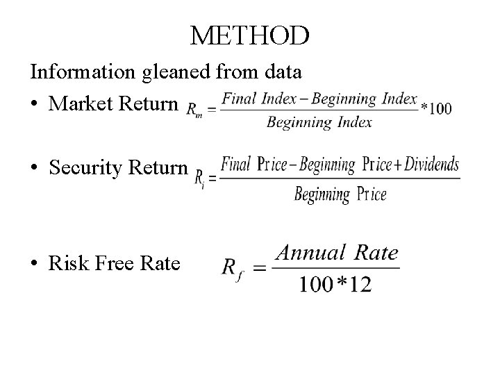 METHOD Information gleaned from data • Market Return • Security Return • Risk Free