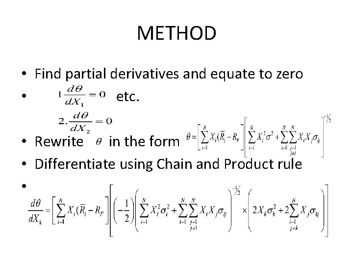 METHOD • Find partial derivatives and equate to zero • etc. • Rewrite in