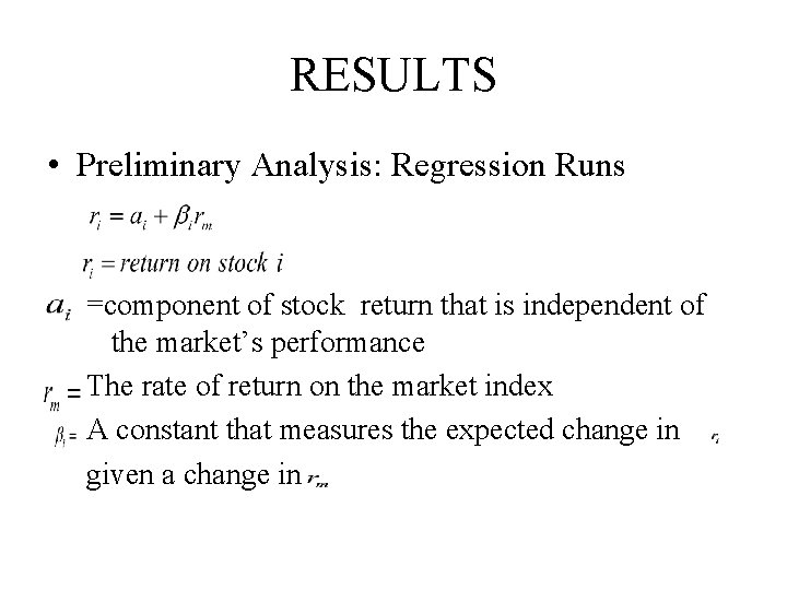 RESULTS • Preliminary Analysis: Regression Runs =component of stock return that is independent of