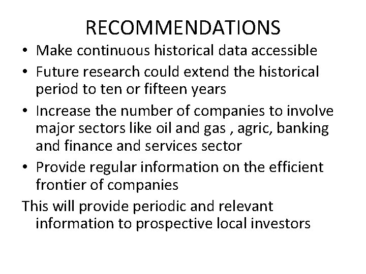 RECOMMENDATIONS • Make continuous historical data accessible • Future research could extend the historical
