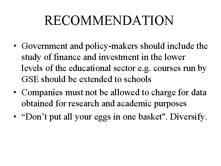 RECOMMENDATION • Government and policy-makers should include the study of finance and investment in