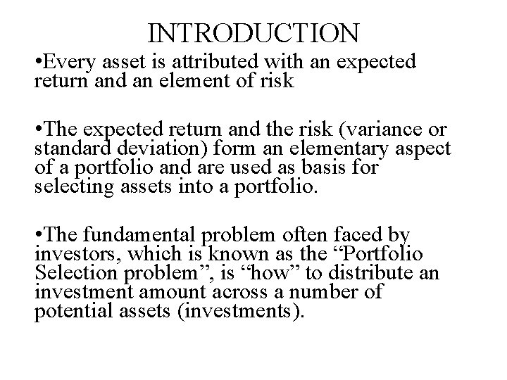 INTRODUCTION • Every asset is attributed with an expected return and an element of