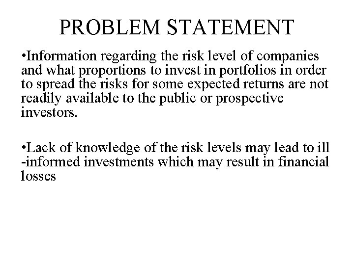 PROBLEM STATEMENT • Information regarding the risk level of companies and what proportions to
