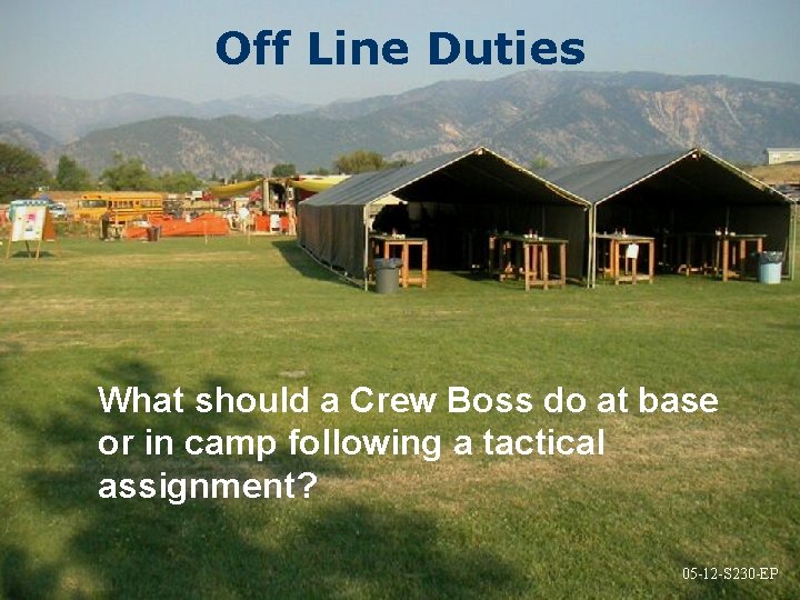 Off Line Duties What should a Crew Boss do at base or in camp