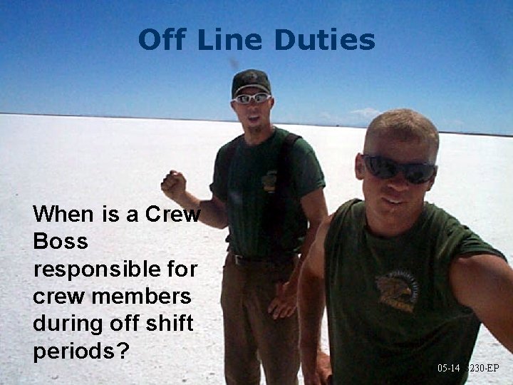 Off Line Duties When is a Crew Boss responsible for crew members during off