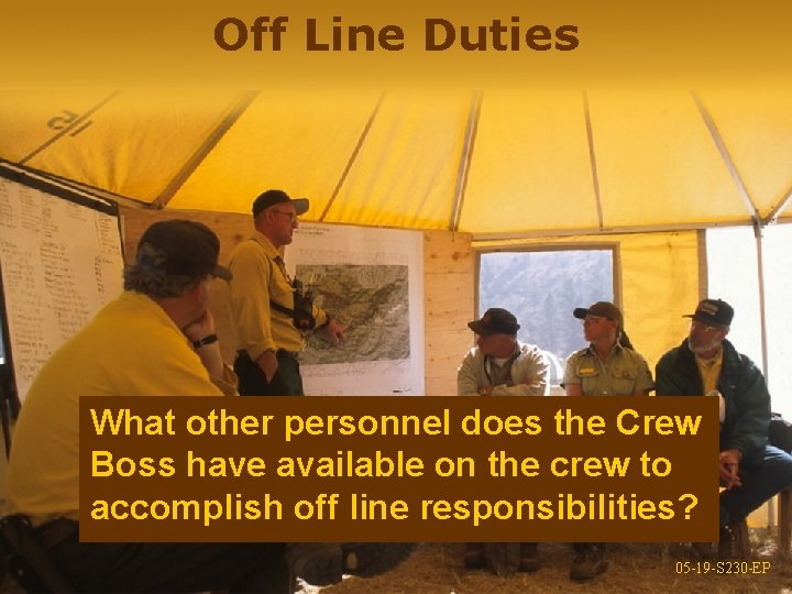 Off Line Duties What other personnel does the Crew Boss have available on the