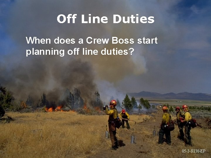 Off Line Duties When does a Crew Boss start planning off line duties? 05