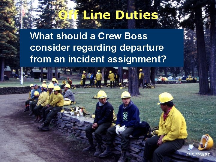 Off Line Duties What should a Crew Boss consider regarding departure from an incident