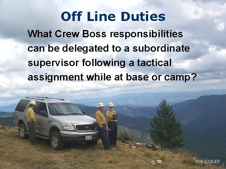 Off Line Duties What Crew Boss responsibilities can be delegated to a subordinate supervisor