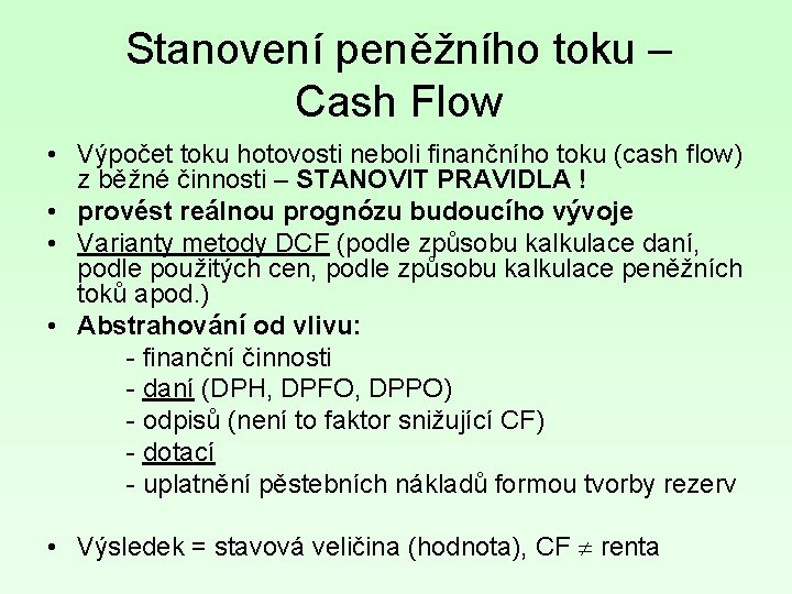 Stanovení peněžního toku – Cash Flow • Výpočet toku hotovosti neboli finančního toku (cash