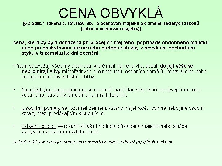 CENA OBVYKLÁ [§ 2 odst. 1 zákona č. 151/1997 Sb. , o oceňování majetku