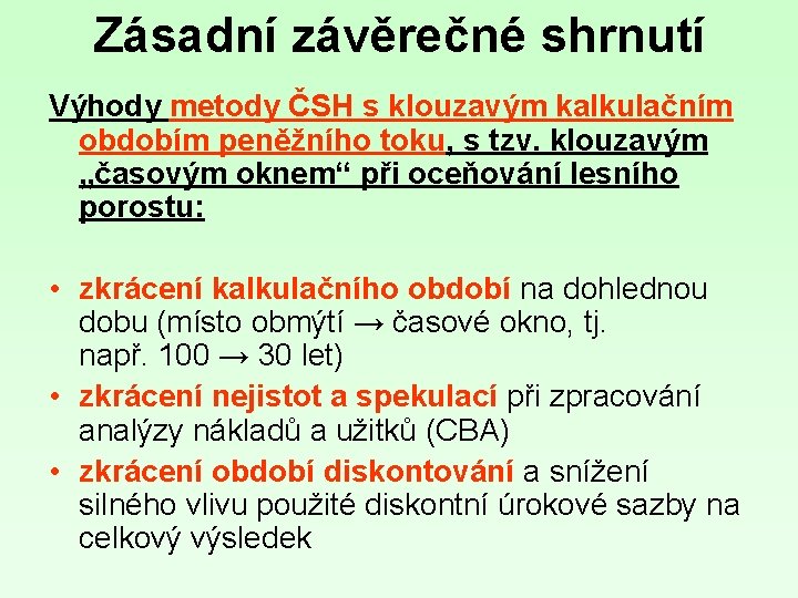 Zásadní závěrečné shrnutí Výhody metody ČSH s klouzavým kalkulačním obdobím peněžního toku, s tzv.