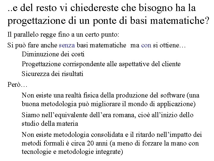 . . e del resto vi chiedereste che bisogno ha la progettazione di un