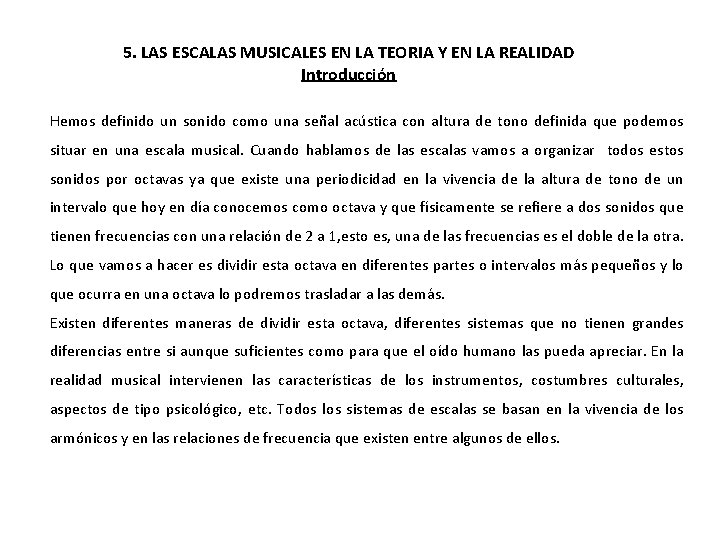 5. LAS ESCALAS MUSICALES EN LA TEORIA Y EN LA REALIDAD Introducción Hemos definido