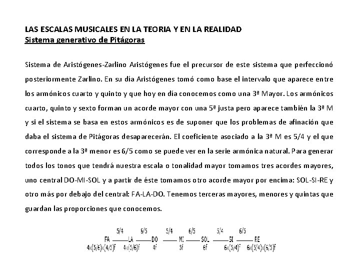 LAS ESCALAS MUSICALES EN LA TEORIA Y EN LA REALIDAD Sistema generativo de Pitágoras